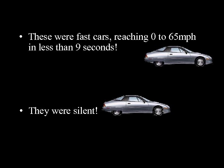  • These were fast cars, reaching 0 to 65 mph in less than