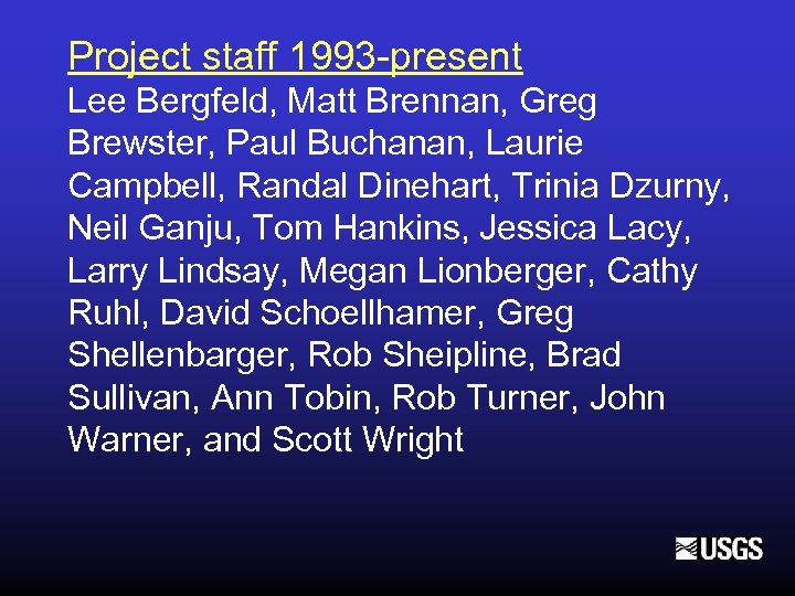 Project staff 1993 -present Lee Bergfeld, Matt Brennan, Greg Brewster, Paul Buchanan, Laurie Campbell,