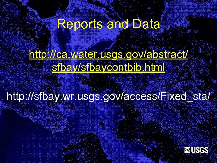 Reports and Data http: //ca. water. usgs. gov/abstract/ sfbay/sfbaycontbib. html http: //sfbay. wr. usgs.