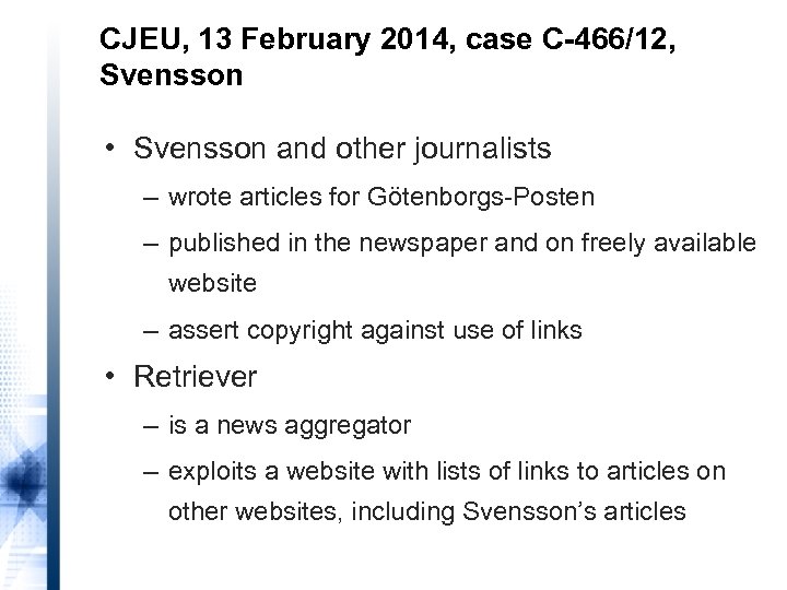CJEU, 13 February 2014, case C-466/12, Svensson • Svensson and other journalists – wrote