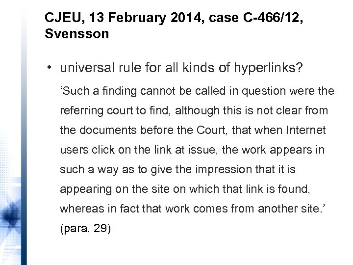 CJEU, 13 February 2014, case C-466/12, Svensson • universal rule for all kinds of