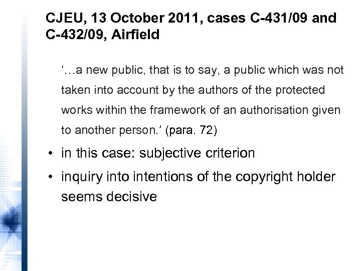 CJEU, 13 October 2011, cases C-431/09 and C-432/09, Airfield ‘…a new public, that is