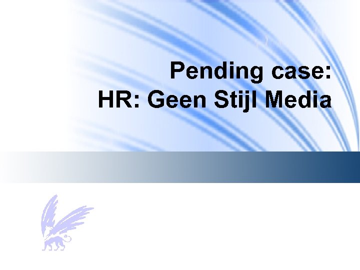 Pending case: HR: Geen Stijl Media 