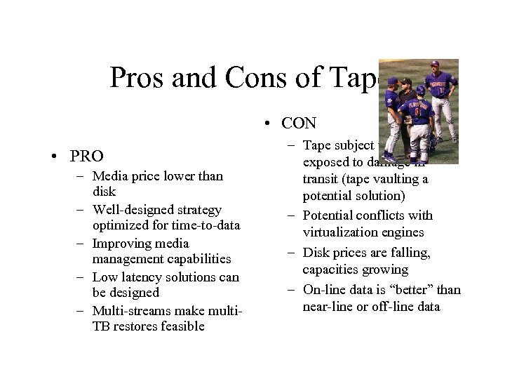 Pros and Cons of Tape • CON • PRO – Media price lower than