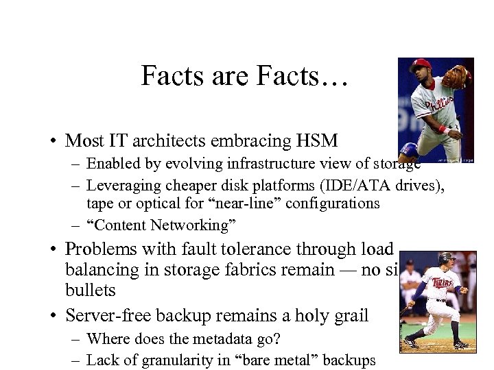 Facts are Facts… • Most IT architects embracing HSM – Enabled by evolving infrastructure