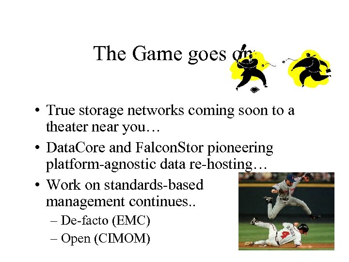 The Game goes on • True storage networks coming soon to a theater near