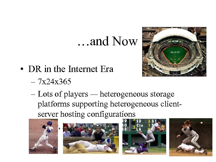 …and Now • DR in the Internet Era – 7 x 24 x 365