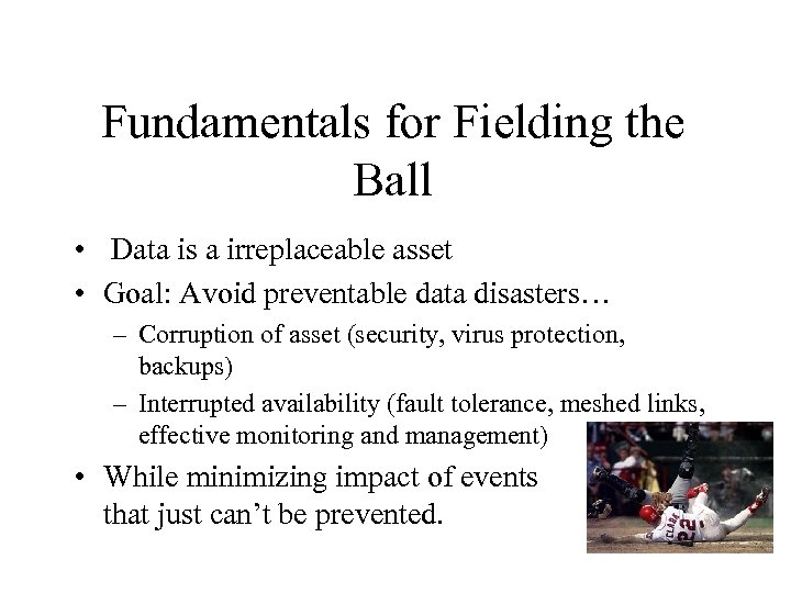 Fundamentals for Fielding the Ball • Data is a irreplaceable asset • Goal: Avoid