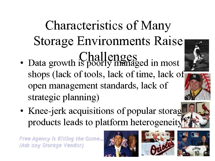  • Characteristics of Many Storage Environments Raise Challenges in most Data growth is