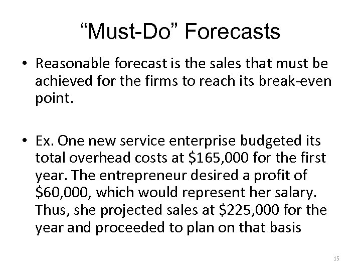 “Must-Do” Forecasts • Reasonable forecast is the sales that must be achieved for the