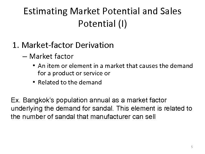 Estimating Market Potential and Sales Potential (I) 1. Market-factor Derivation – Market factor •