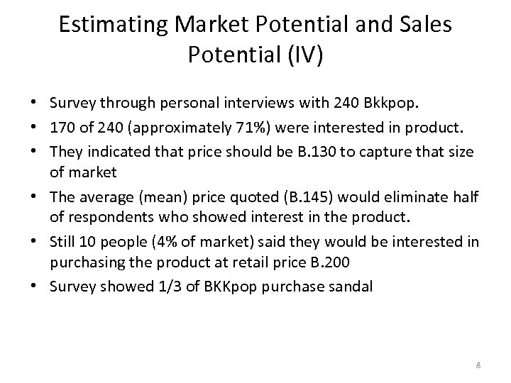 Estimating Market Potential and Sales Potential (IV) • Survey through personal interviews with 240