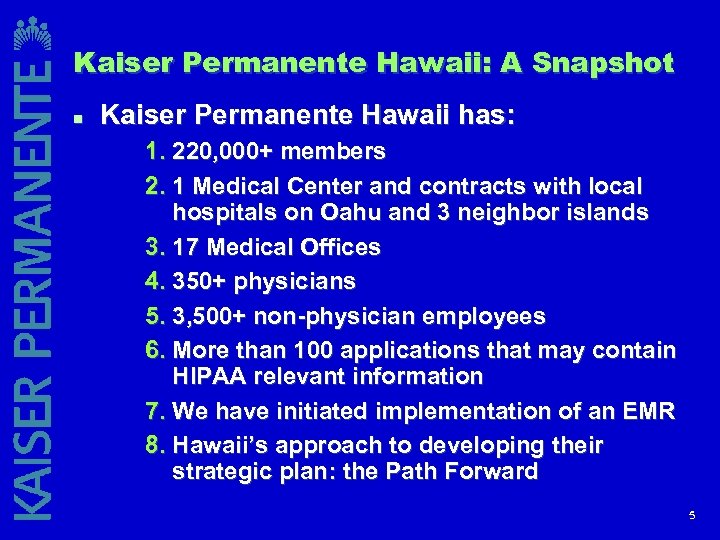 Kaiser Permanente Hawaii: A Snapshot n Kaiser Permanente Hawaii has: 1. 220, 000+ members