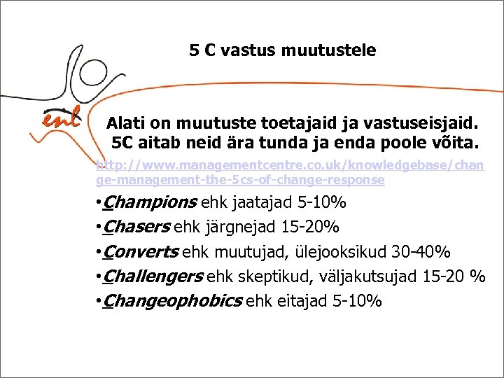 e 5 C vastus muutustele Alati on muutuste toetajaid ja vastuseisjaid. 5 C aitab