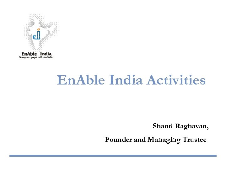 En. Able India Activities Shanti Raghavan, Founder and Managing Trustee 