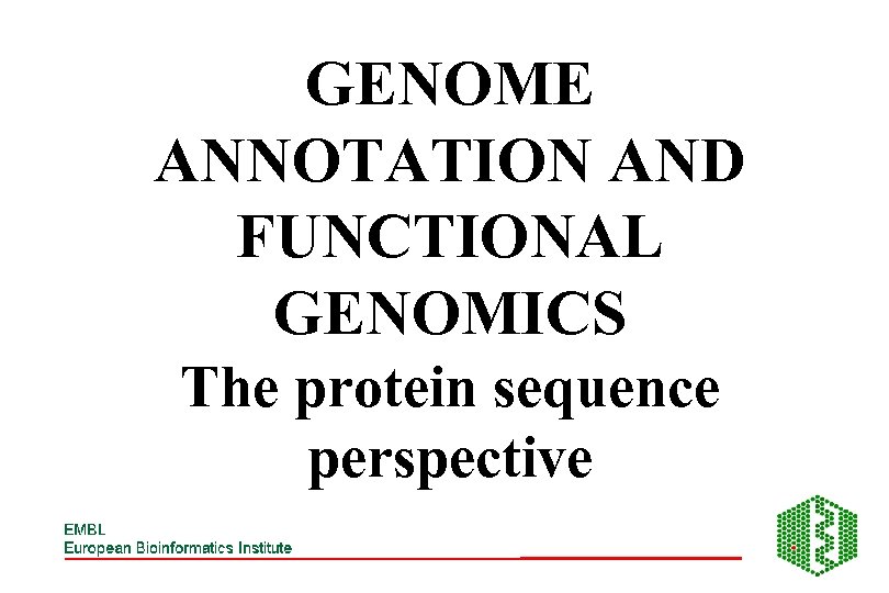 GENOME ANNOTATION AND FUNCTIONAL GENOMICS The protein sequence perspective 