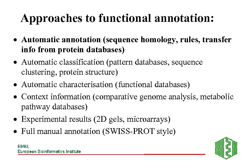 Approaches to functional annotation: · Automatic annotation (sequence homology, rules, transfer info from protein