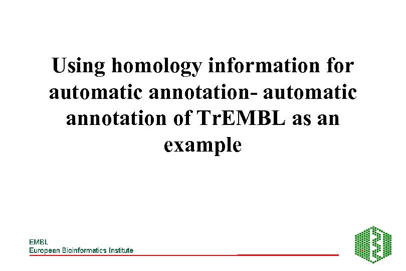 Using homology information for automatic annotation- automatic annotation of Tr. EMBL as an example
