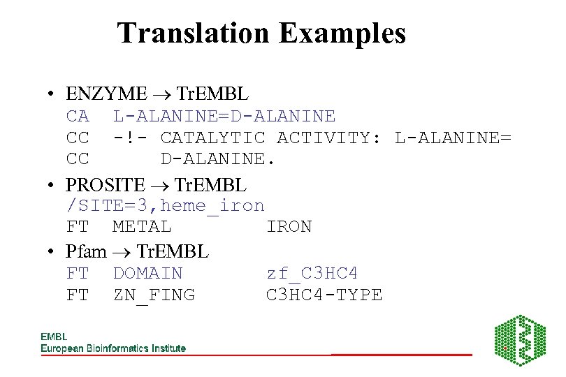 Translation Examples • ENZYME Tr. EMBL CA L-ALANINE=D-ALANINE CC -!- CATALYTIC ACTIVITY: L-ALANINE= CC