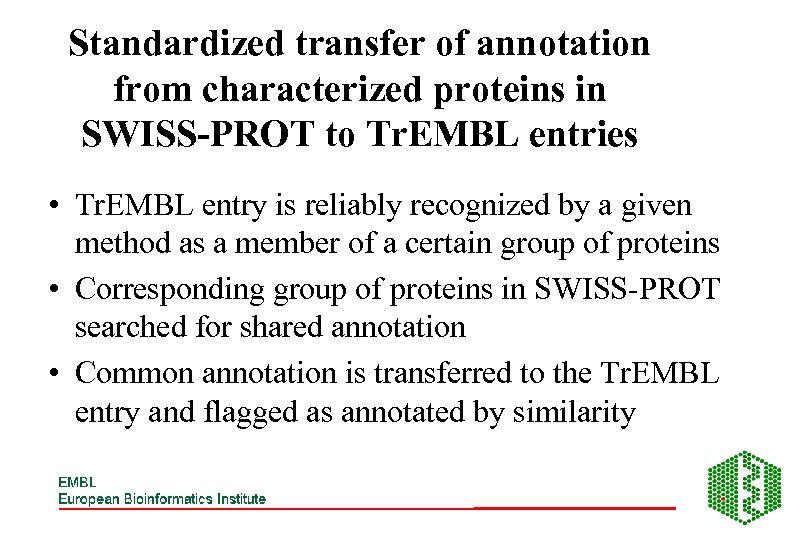 Standardized transfer of annotation from characterized proteins in SWISS-PROT to Tr. EMBL entries •