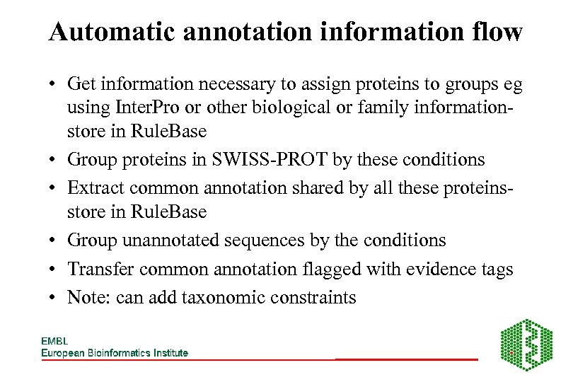 Automatic annotation information flow • Get information necessary to assign proteins to groups eg