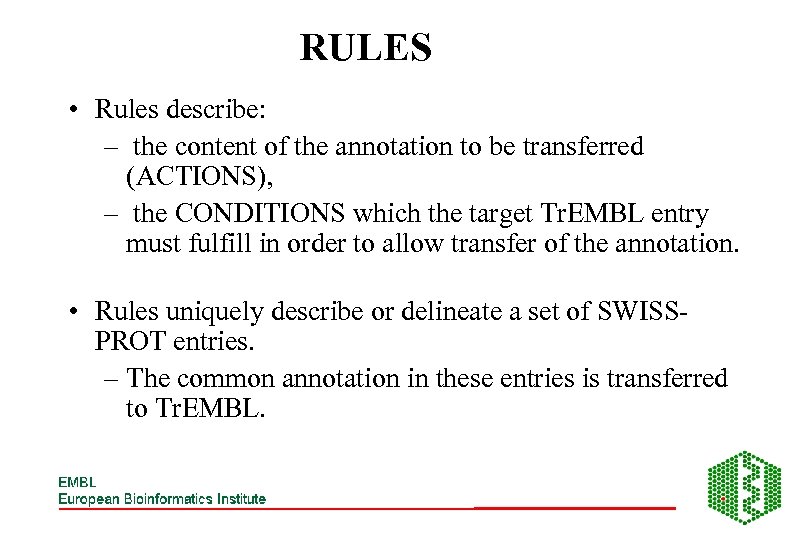 RULES • Rules describe: – the content of the annotation to be transferred (ACTIONS),