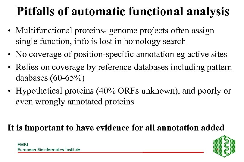 Pitfalls of automatic functional analysis • Multifunctional proteins- genome projects often assign single function,