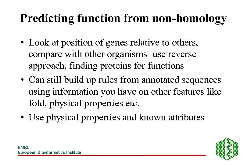 Predicting function from non-homology • Look at position of genes relative to others, compare
