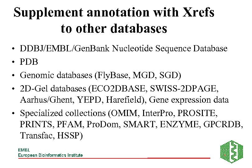 Supplement annotation with Xrefs to other databases • • DDBJ/EMBL/Gen. Bank Nucleotide Sequence Database
