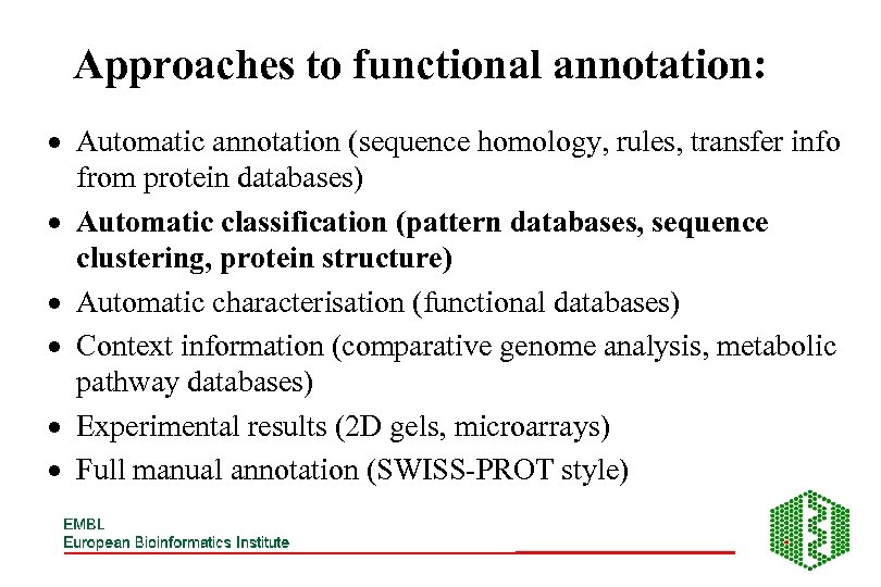 Approaches to functional annotation: · Automatic annotation (sequence homology, rules, transfer info from protein
