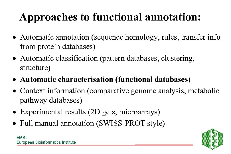 Approaches to functional annotation: · Automatic annotation (sequence homology, rules, transfer info from protein