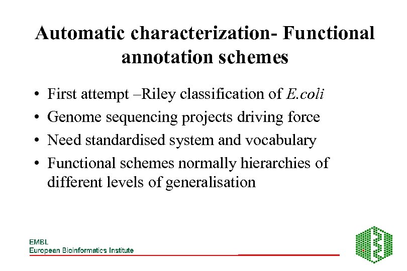 Automatic characterization- Functional annotation schemes • • First attempt –Riley classification of E. coli