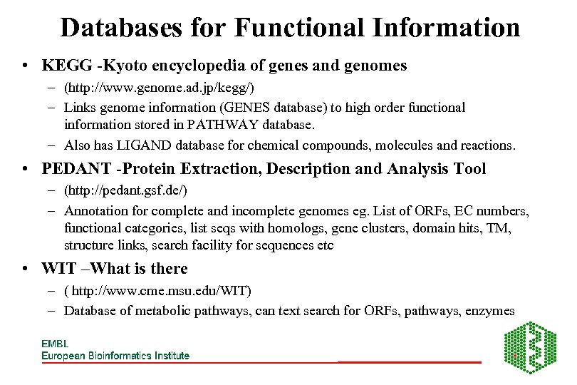 Databases for Functional Information • KEGG -Kyoto encyclopedia of genes and genomes – (http: