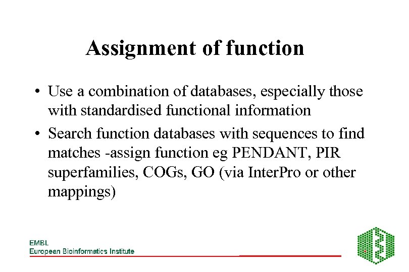 Assignment of function • Use a combination of databases, especially those with standardised functional