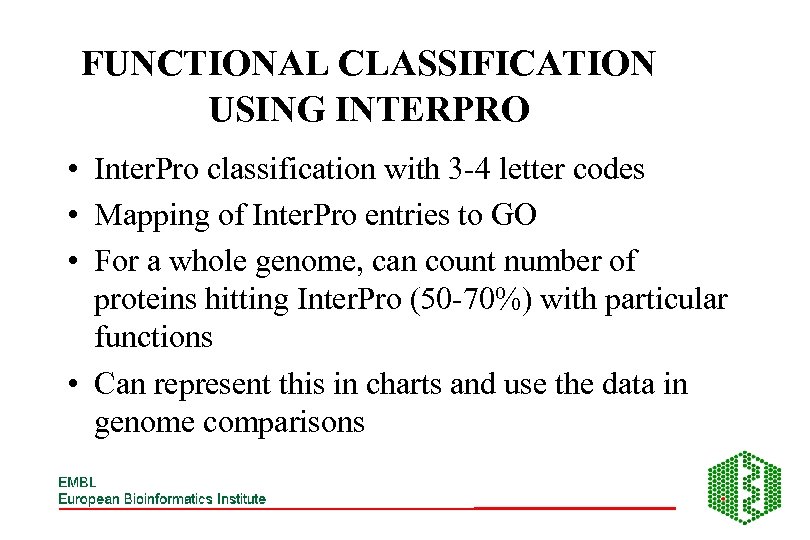FUNCTIONAL CLASSIFICATION USING INTERPRO • Inter. Pro classification with 3 -4 letter codes •