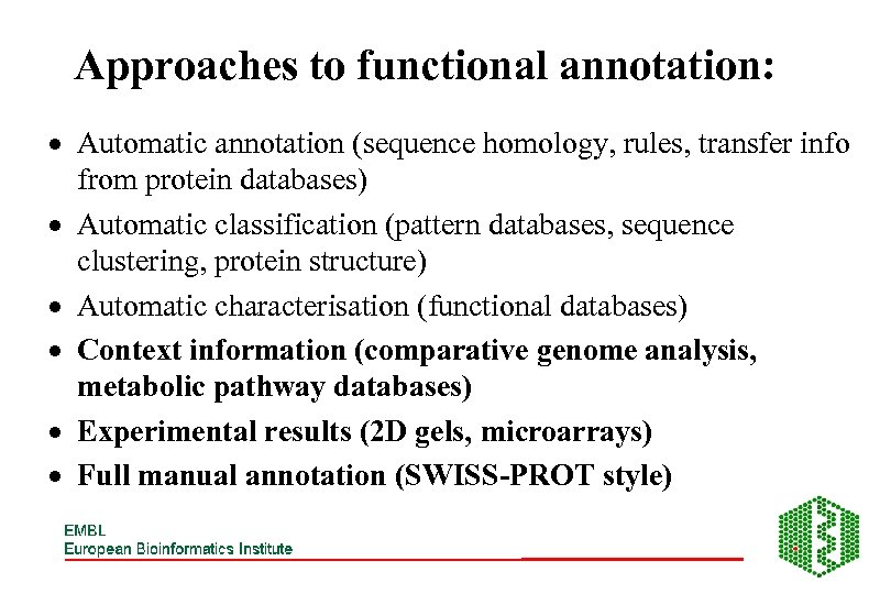 Approaches to functional annotation: · Automatic annotation (sequence homology, rules, transfer info from protein