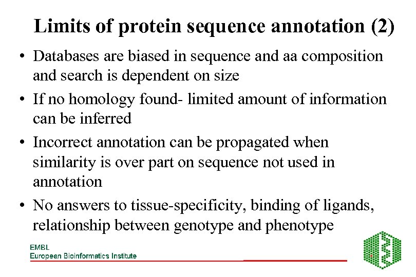 Limits of protein sequence annotation (2) • Databases are biased in sequence and aa