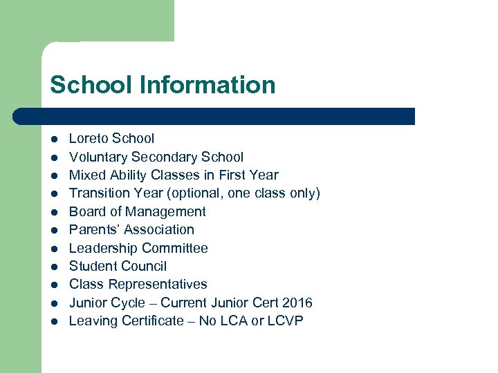 School Information l l l Loreto School Voluntary Secondary School Mixed Ability Classes in