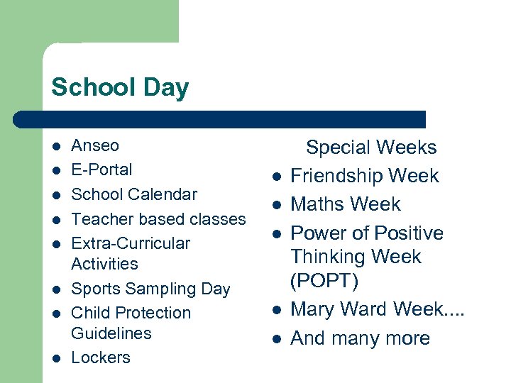 School Day l l l l Anseo E-Portal School Calendar Teacher based classes Extra-Curricular