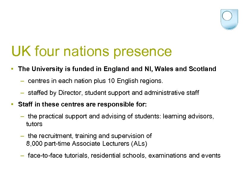 UK four nations presence • The University is funded in England NI, Wales and