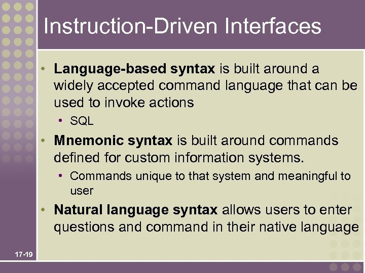 Instruction-Driven Interfaces • Language-based syntax is built around a widely accepted command language that