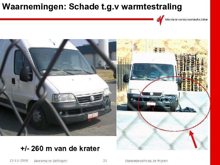 Waarnemingen: Schade t. g. v warmtestraling +/- 260 m van de krater 12 -11