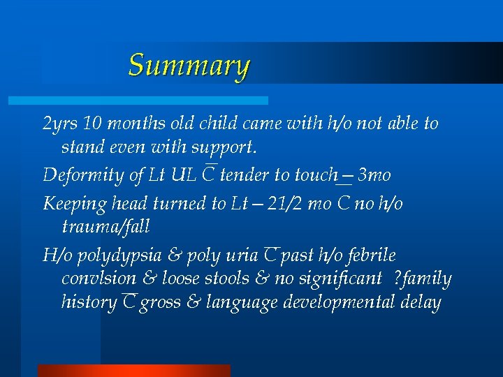 Summary 2 yrs 10 months old child came with h/o not able to stand