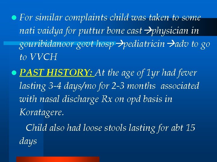 l For similar complaints child was taken to some nati vaidya for puttur bone