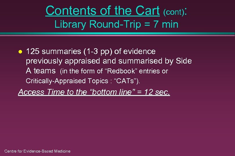 Contents of the Cart (cont): Library Round-Trip = 7 min l 125 summaries (1
