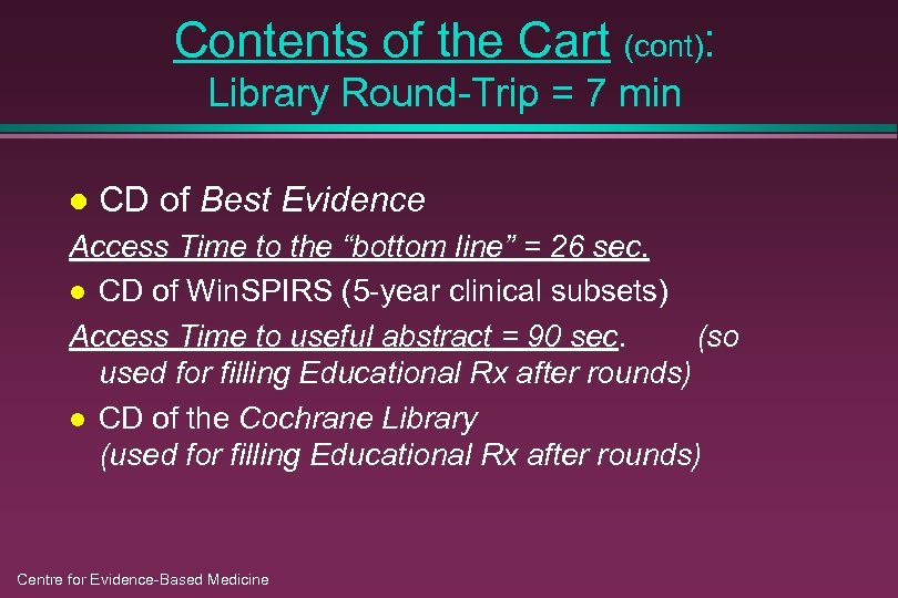 Contents of the Cart (cont): Library Round-Trip = 7 min l CD of Best