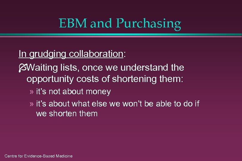 EBM and Purchasing In grudging collaboration: Í Waiting lists, once we understand the opportunity