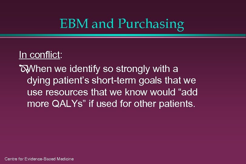 EBM and Purchasing In conflict: Î When we identify so strongly with a dying