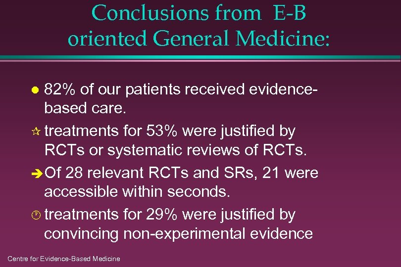 Conclusions from E-B oriented General Medicine: 82% of our patients received evidencebased care. ¶