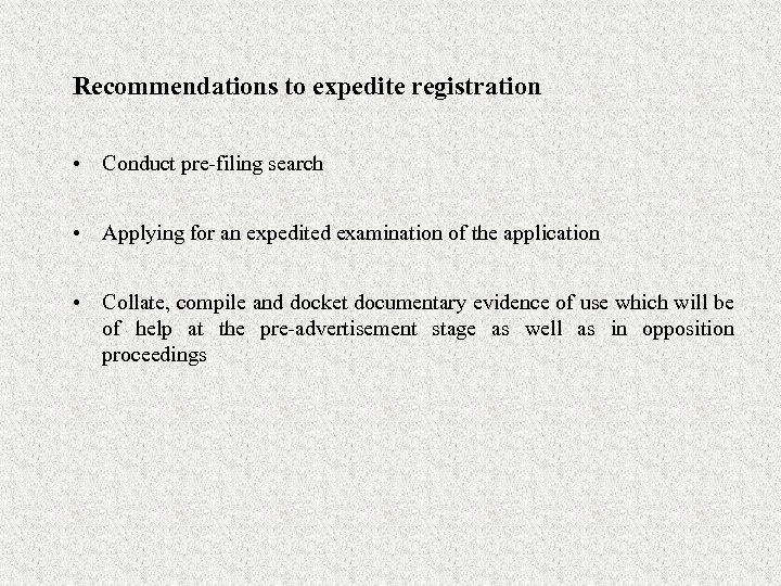 Recommendations to expedite registration • Conduct pre-filing search • Applying for an expedited examination